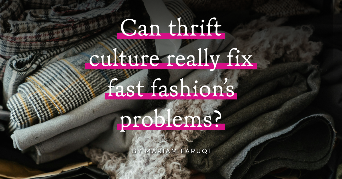 Can thrift culture really fix fast fashion’s problems?